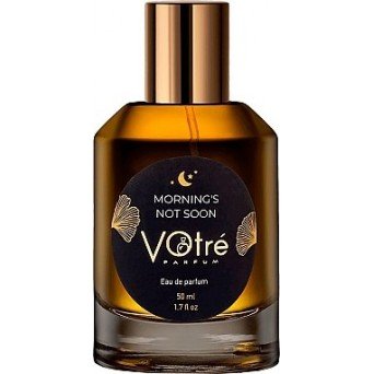 Votre Parfum Morning's Not Soon