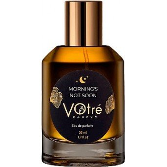 Votre Parfum Morning's Not Soon